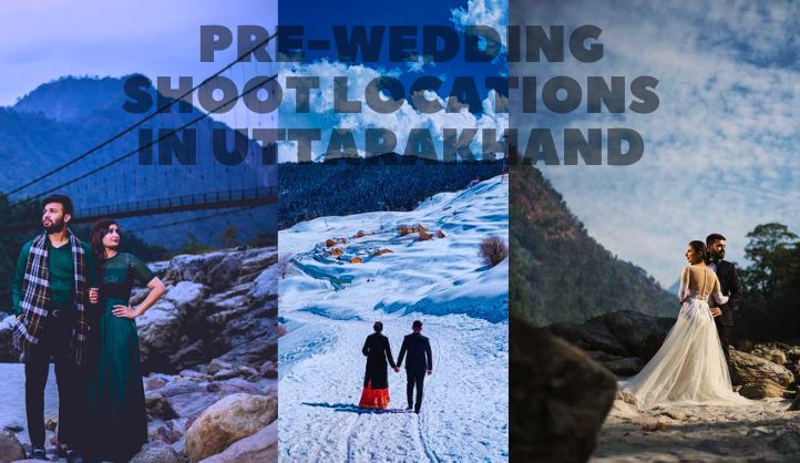 15 Enchanting Pre-Wedding Shoot Locations in Uttarakhand