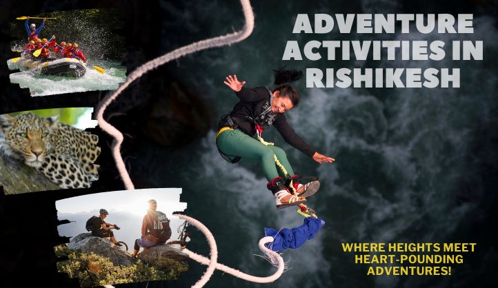 12 Thrilling Adventure Activities in Rishikesh: Where Heights Meet Heart-Pounding Adventures!