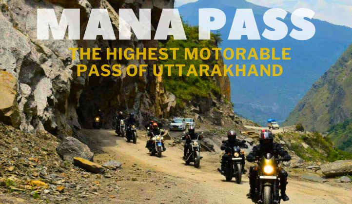 The Highest Motorable Pass – The Mana Pass in Uttarakhand