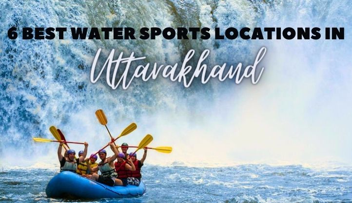 6 Best Water Sports Locations in Uttarakhand