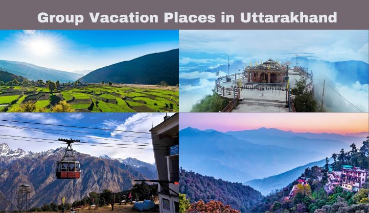 Group Vacation Places in Uttarakhand