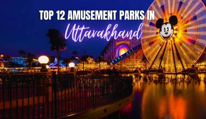 Top 12 Amusement Parks In Uttarakhand