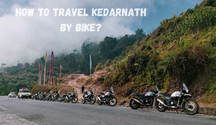 How to travel kedarnath by bike?