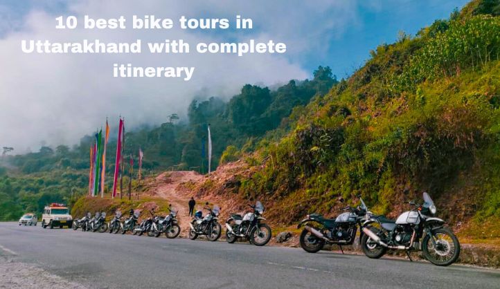 10 best bike tours in Uttarakhand with complete itinerary