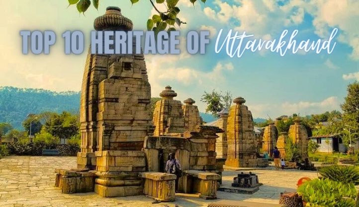 Top 10 Heritage of Uttarakhand