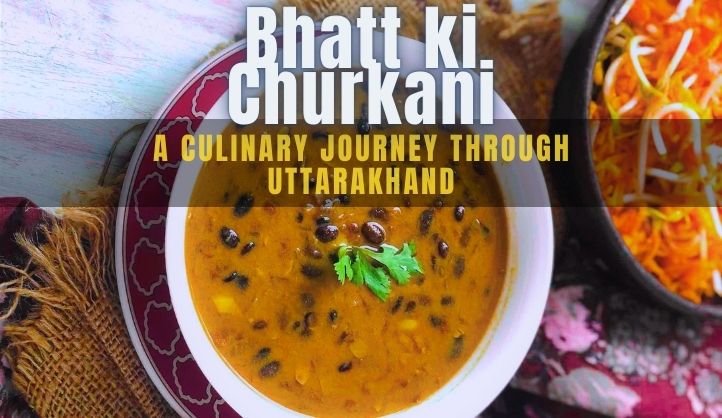 Bhatt ki Churkani - A Culinary Journey Through Uttarakhand