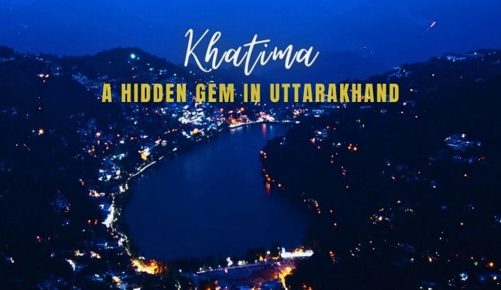 Exploring Khatima: A Hidden Gem in Uttarakhand