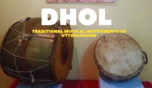 Dhol - A Traditional Musical Instrument of Uttarakhand