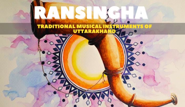Ransingha - A Traditional Music Instrument of Uttarakhand