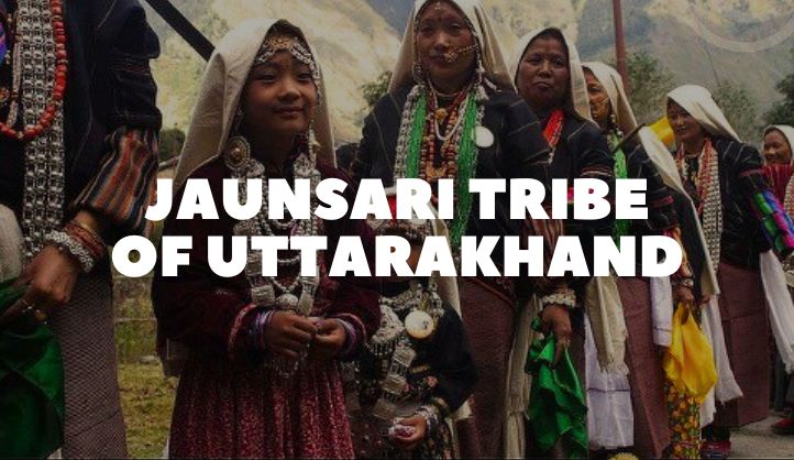 All About The Jaunsari Tribe Of Uttarakhand