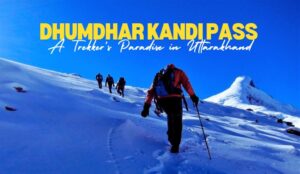 Dhumdhar Kandi Pass Trek in Uttarakhand