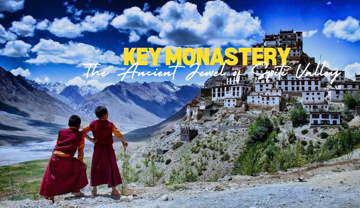 Key Monastery | The Ancient Jewel Of Spiti Valley