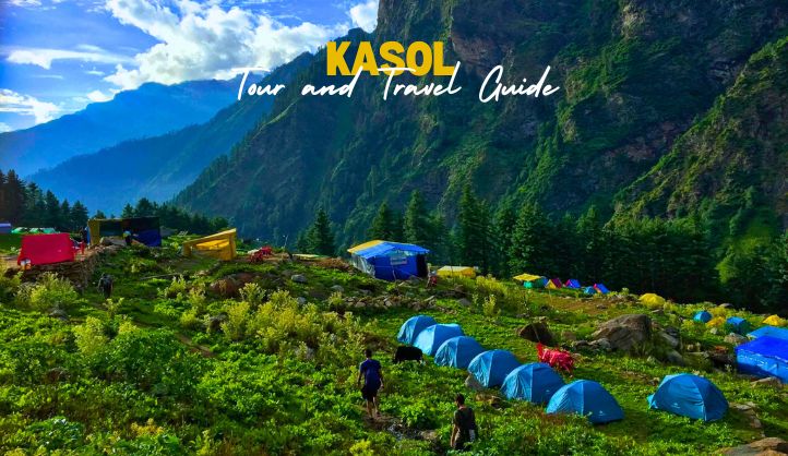 Kasol Tour and Travel Guide