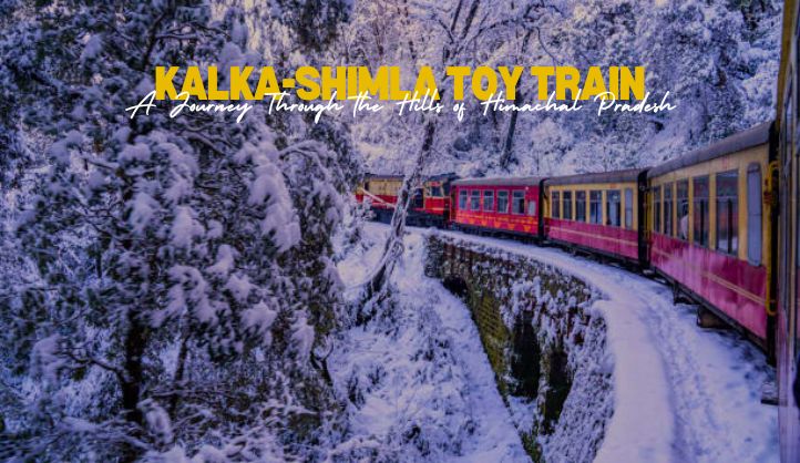 Kalka-Shimla Toy Train | A Journey Through the Hills of Himachal Pradesh