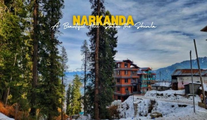 Narkanda in Shimla, Himachal Pradesh | A Hidden Gem in the Himalayas