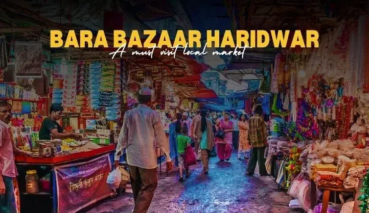 WANDERSKY 1 Bara Bazaar Haridwar | A Must-Visit Local Market