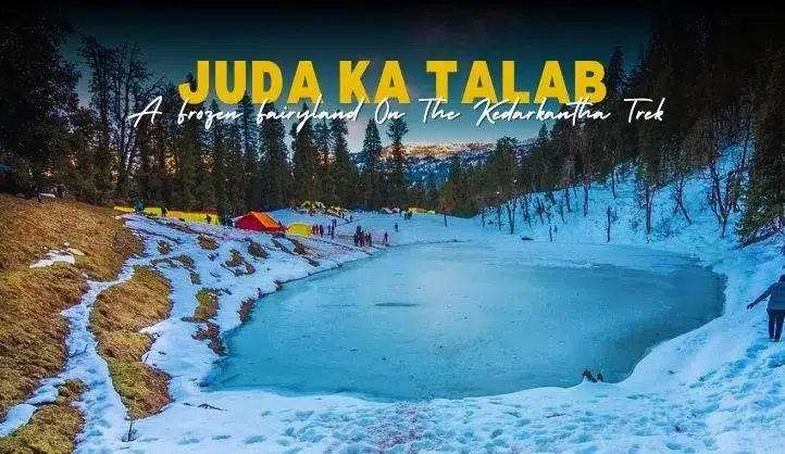 Juda Ka Talab - A Frozen Fairyland On The Kedarkantha Trek