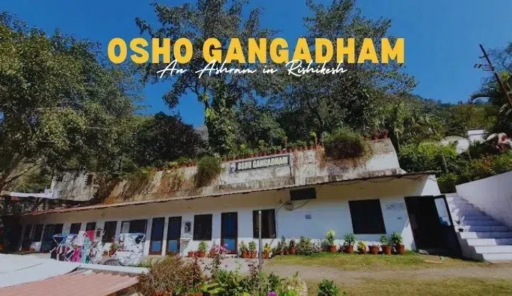 Osho Gangadham Ashram Rishikesh | A Complete Guide