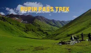 Rupin Pass | Best Himalayan Crossover Trek in India
