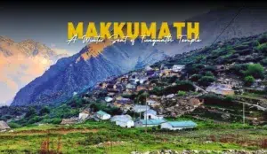 Makkumath | A Hidden Gem in Uttarakhand