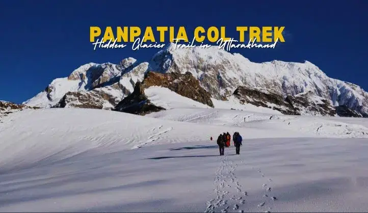 Panpatia Col Trek | Toughest Glacier Trail in Uttarakhand 2025
