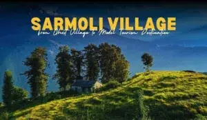 Blogpost - Travel tips that make your next trip unforgettable 1 Sarmoli Village in Uttarakhand