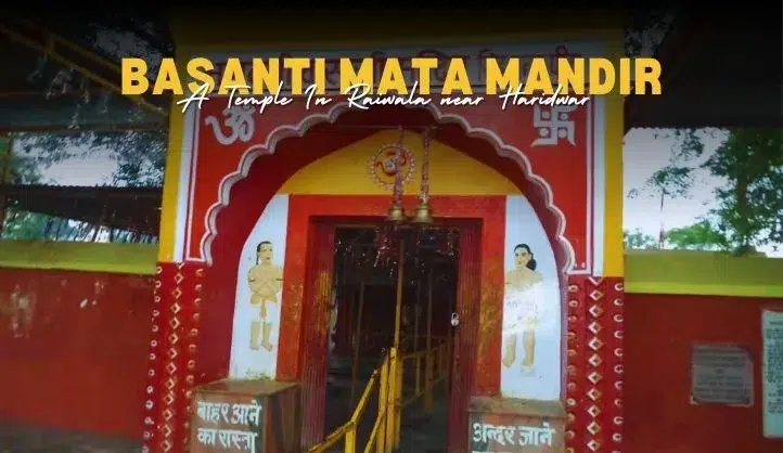Basanti Mata Mandir in Raiwala near Haridwar
