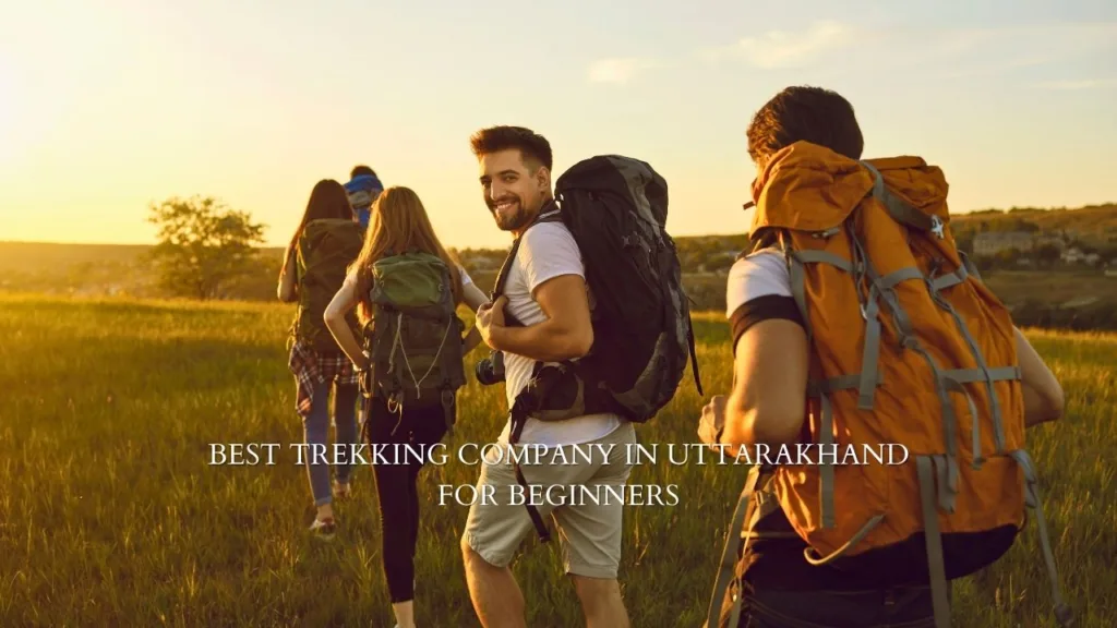 Best Trekking Company in Uttarakhand for Beginners