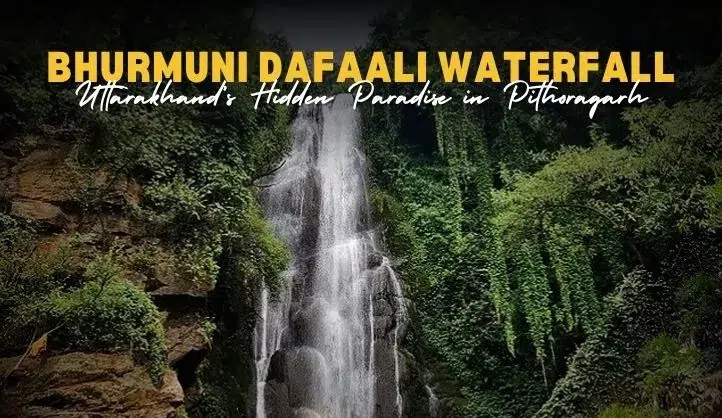 Bhurmuni Dafaali Waterfall in Pithoragarh Uttarakhand
