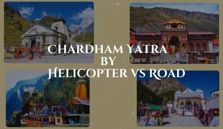 Chardham Yatra by Helicopter vs Road