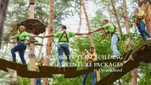 Corporate Team Building Adventure Packages in Uttarakhand